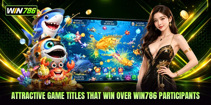 Attractive game titles that win over WIN786 participants