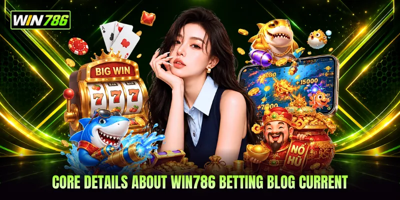 Core details about WIN786 Betting Blog current