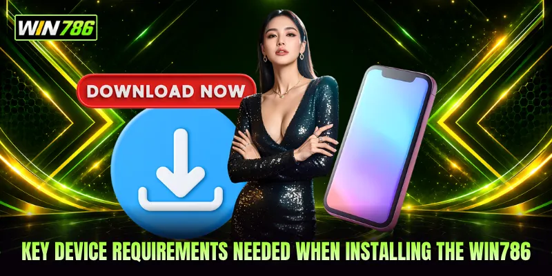 Key device requirements needed when installing the WIN786