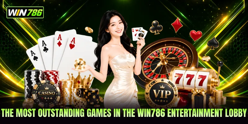 The most outstanding games in the WIN786 entertainment lobby